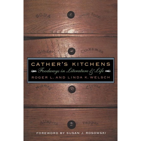 Cather's Kitchens: Foodways in Literature and Life, (Paperback)