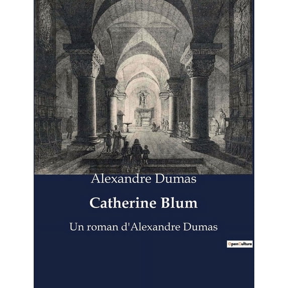 Catherine Blum: Une exploration des influences romantiques dans "Catherine Blum" d'Alexandre Dumas, (Paperback)