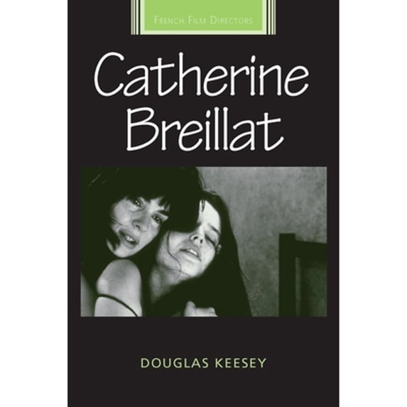 Pre-Owned Catherine Breillat (Hardcover 9780719075308) by Douglas Keesey, Diana Holmes, Robert Ingram