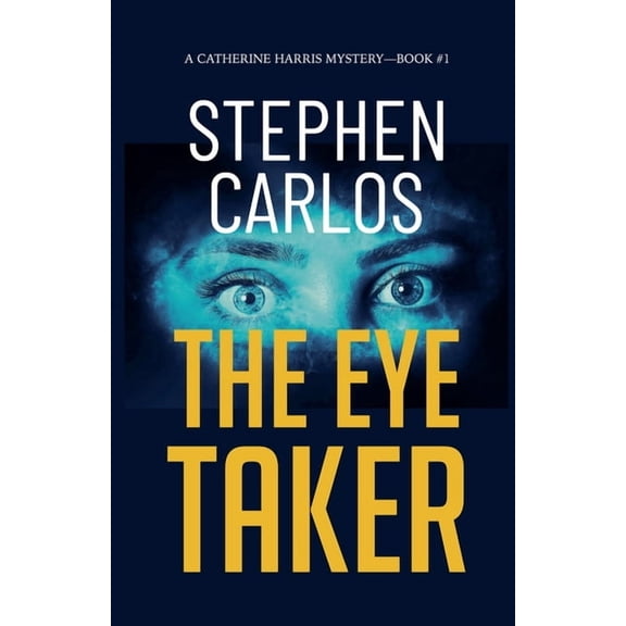 Catherine Harris FBI Suspense Thriller The Eye Taker: A Gripping FBI Suspense Thriller (Catherine Harris Book 1), Book 1, (Paperback)