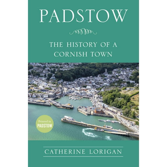Padstow: The History of a Cornish Town, (Paperback)