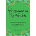 thumbnail image 1 of Catherine Patterson Mysteries Vengeance in the Vendee, Book 2, (Paperback), 1 of 1