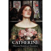 Catherine by William Makepeace Thackeray, Fiction, Classics, Literary, Paperback