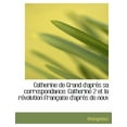 thumbnail image 1 of Catherine de Grand D'Apr?'s Sa Correspondance : Catherine 2 Et La R Volution Fran Aise D'Apr?'s de Nouv (Paperback), 1 of 1