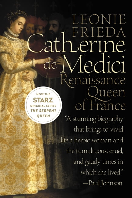 LEONIE FRIEDA Catherine de Medici: Renaissance Queen of France, (Paperback)