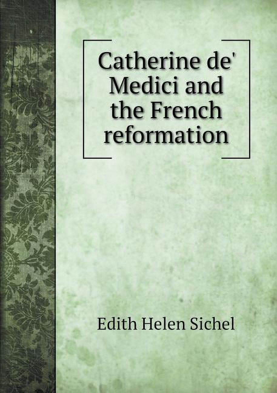 Catherine de' Medici and the French reformation (Paperback)