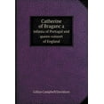 thumbnail image 1 of Catherine of Braganc a Infanta of Portugal and Queen-Consort of England (Paperback), 1 of 1
