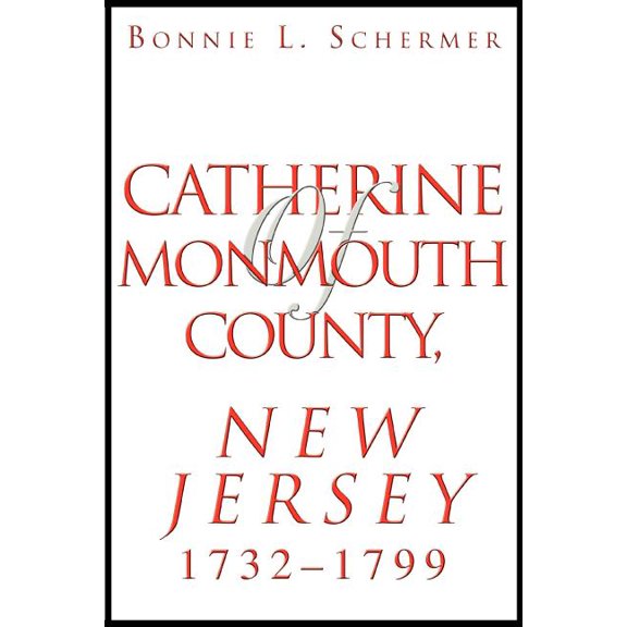 Catherine of Monmouth County, New Jersey: 1732-1799, (Paperback)