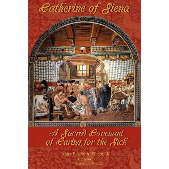 Catherine of Siena: A Sacred Covenant of Caring for the Sick (Paperback)