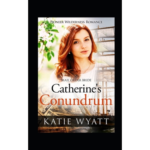 Pioneer Wilderness Romance Catherine's Conundrum, Book 26, (Paperback)