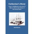thumbnail image 1 of Catherine's Story: From a Childhood on the Isle of Skye to Life in the Colony of New South Wales, (Paperback), 1 of 1
