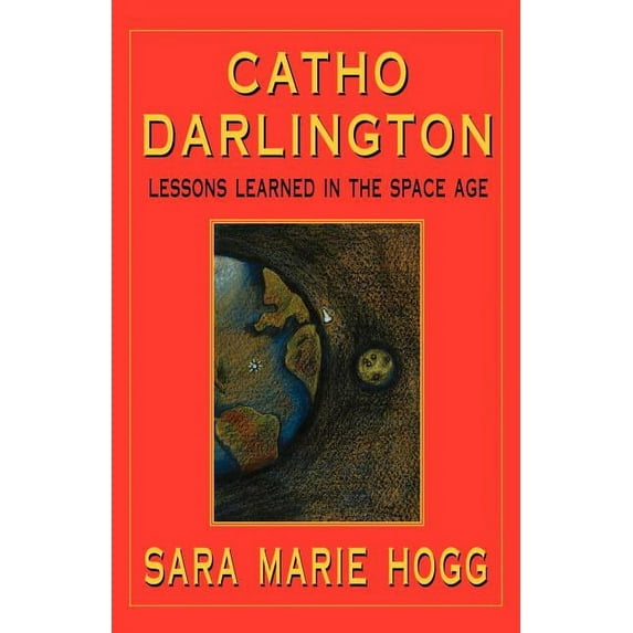 Catho Darlington: Lessons Learned in the Space Age (Paperback)