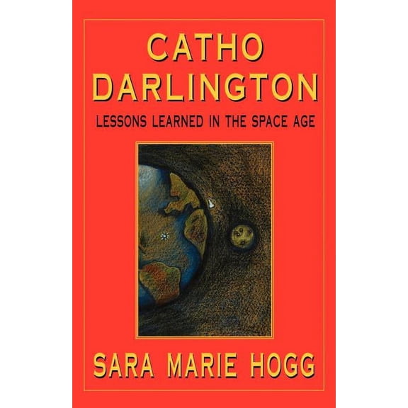 Catho Darlington: Lessons Learned in the Space Age (Paperback)