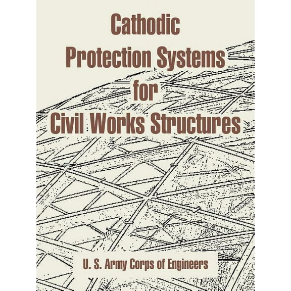 Cathodic Protection Systems for Civil Works Structures (Paperback)