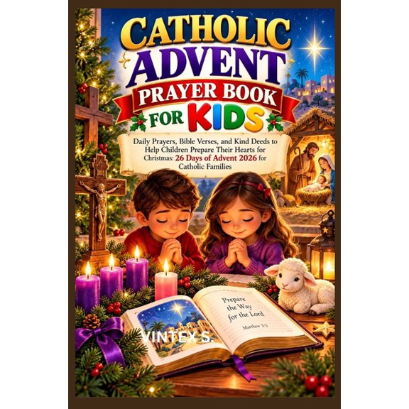 Catholic Advent Prayer Book for Kids: Daily Prayers, Bible Verses, and Kind Deeds to Help Children Prepare Their Hearts , (Paperback)