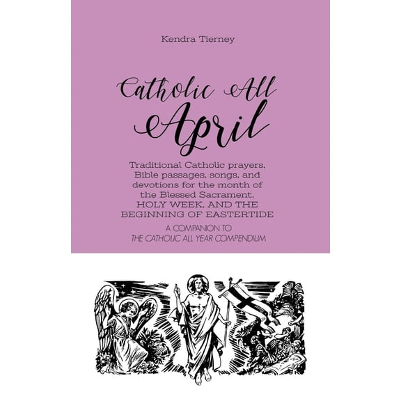 Pre-Owned Catholic All April: Traditional Catholic prayers, Bible passages, songs, and devotions for the month of the Blessed Sacr
