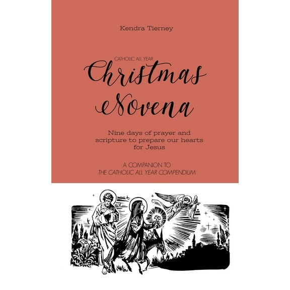 Catholic All Year Christmas Novena: Nine days of prayer and scripture to prepare our hearts for Jesus