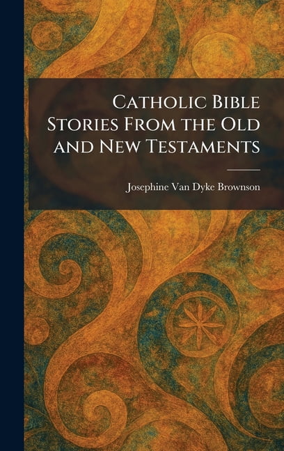 Catholic Bible Stories From the Old and New Testaments, (Hardcover)