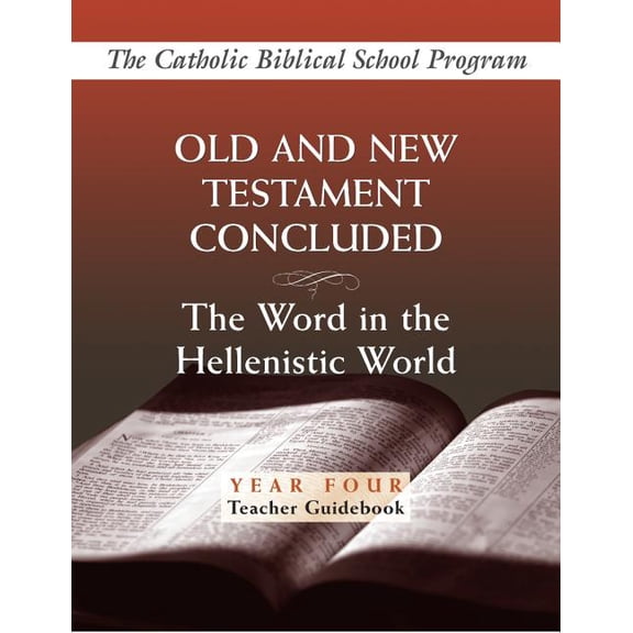 Pre-Owned Catholic Biblical School Program: Old and New Testaments Concluded: (Year Four, Teacher Guidebook): The Word in the Hellenistic World (Paperback)
