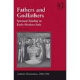 thumbnail image 1 of Catholic Christendom, 1300-1700 Fathers and Godfathers: Spiritual Kinship in Early-Modern Italy, (Hardcover), 1 of 1