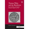 thumbnail image 1 of Catholic Christendom, 1300-1700 Thomas White and the Blackloists: Between Politics and Theology during the English Civil War, (Hardcover), 1 of 1