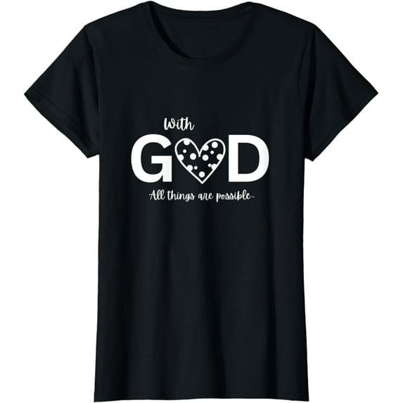 Catholic Christian Mom Gift WITH GOD ALL THINGS ARE POSSIBLE T-Shirt