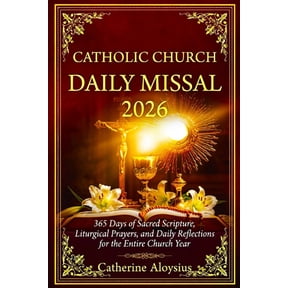 Catholic Church Daily Missal 2026: 365 Days of Sacred Scripture, Liturgical Prayers, Seasonal Devotions, and Daily Refle, (Paperback)