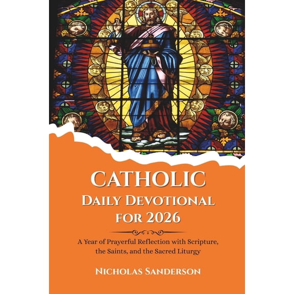 Catholic Daily Devotional for 2026: A Year of Prayerful Reflection with Scripture, the Saints, and the Sacred Liturgy, (Paperback)