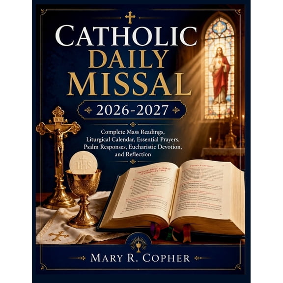 Catholic Daily Missal 2026-2027: Complete Mass Readings, Liturgical Calendar, Essential Prayers, Psalm Responses, Euchar, (Paperback)