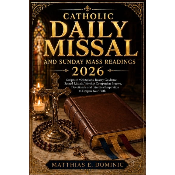 Catholic Daily Missal and Sunday Mass Readings 2026: Scripture Meditations, Rosary Guidance, Sacred Rituals, Worship Com, (Paperback)