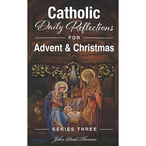 Catholic Daily Reflections: Series Three Catholic Daily Reflections for Advent & Christmas, Book 1, (Paperback)