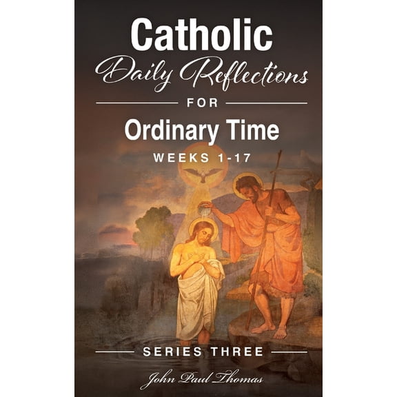 Catholic Daily Reflections: Series Three Catholic Daily Reflections for Ordinary Time: Weeks 1-17, Book 3, (Paperback)