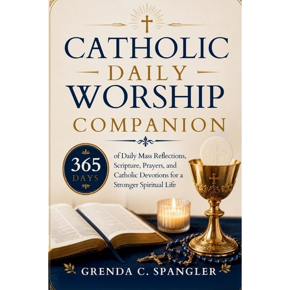 Catholic Daily Worship Companion: 365 Days of Daily Mass Reflections, Scripture, Prayers, and Catholic Devotions for a S, (Paperback)