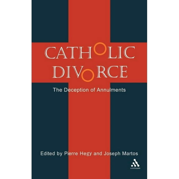 Catholic Divorce: The Deception of Annulments, (Paperback)