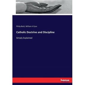 Catholic Doctrine and Discipline: Simply Explained, (Paperback)