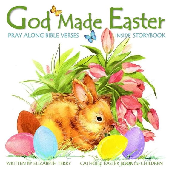 Catholic Easter Book for Children: God Made Easter: Watercolor Illustrated Bible Verses Catholic Books for Kids in Books