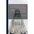 thumbnail image 1 of The Catholic Encyclopedia; an International Work of Reference on the Constitution, Doctrine, Discipline, and History of , (Hardcover), 1 of 1