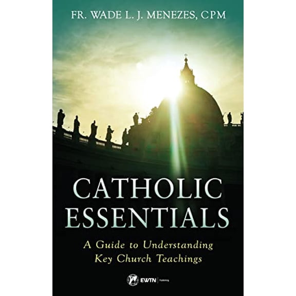 Pre-Owned Catholic Essentials: A Guide to Understanding Key Church Teachings (Paperback) 1682782530 9781682782538