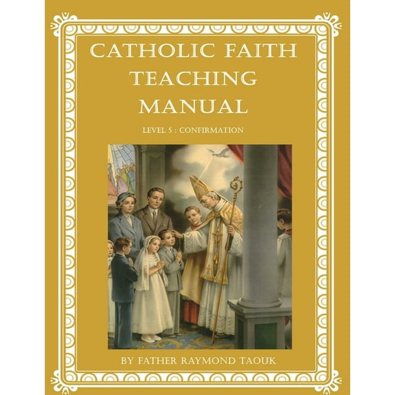 Catholic Faith Teaching Manual - Level 5: Confirmation, (Paperback)