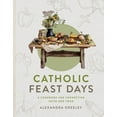 thumbnail image 1 of Catholic Feast Days : A Cookbook for Connecting Faith and Food (Hardcover), 1 of 1