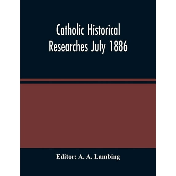 Catholic Historical Researches July 1886, (Paperback)
