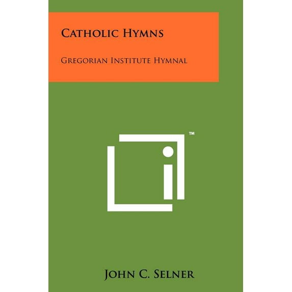 Catholic Hymns : Gregorian Institute Hymnal