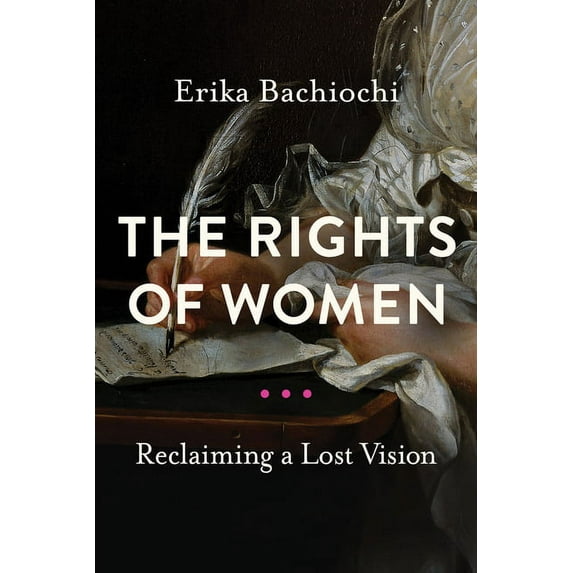 Catholic Ideas for a Secular World The Rights of Women: Reclaiming a Lost Vision, (Paperback)
