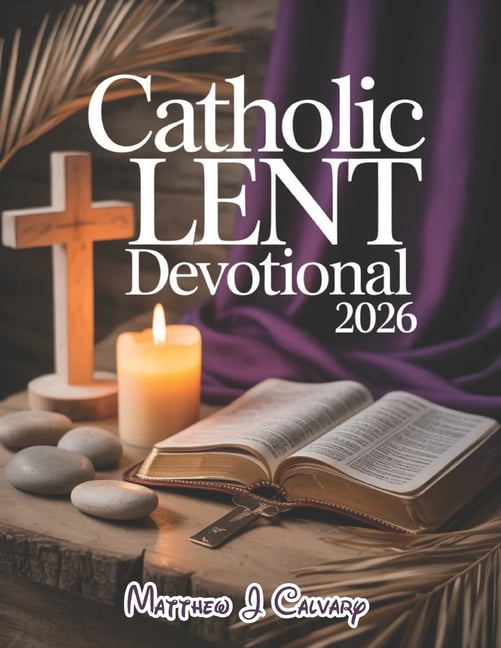 Catholic Lent Devotional 2026: Embark On A Transformative 40-day ...