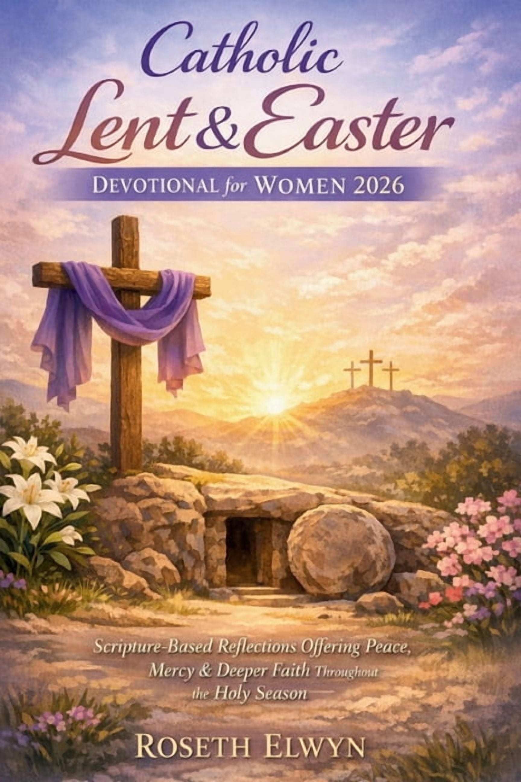 Catholic Lent and Easter Devotional for Women 2026: Scripture based ...