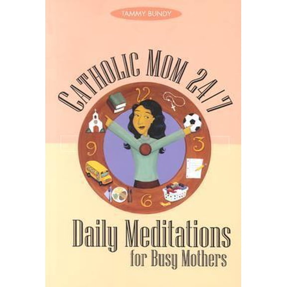 Pre-Owned Catholic Mom 24-7: Daily Meditations for Busy Mothers (Paperback) 0867165766 9780867165760