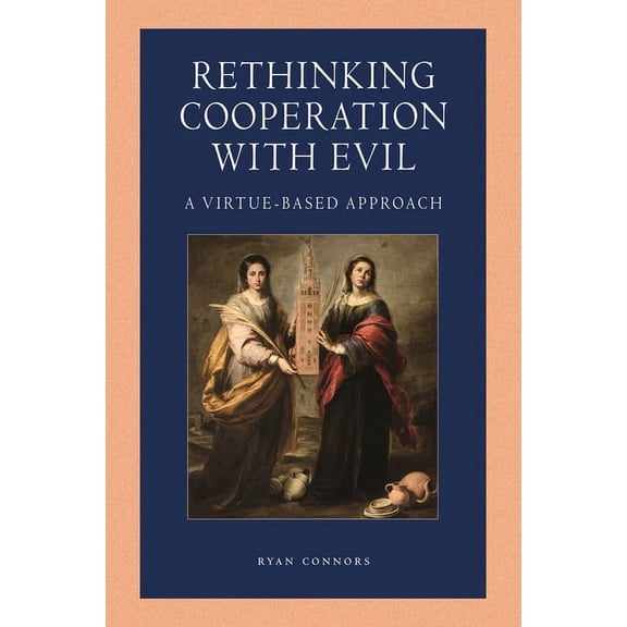 Catholic Moral Thought Rethinking Cooperation with Evil: A Virtue-Based Approach, (Paperback)