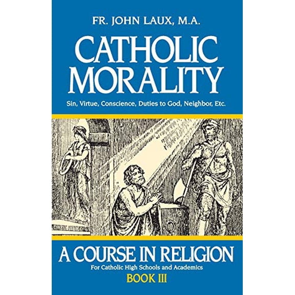Pre-Owned Catholic Morality: A Course in Religion - Book III (Paperback) 0895553937 9780895553935
