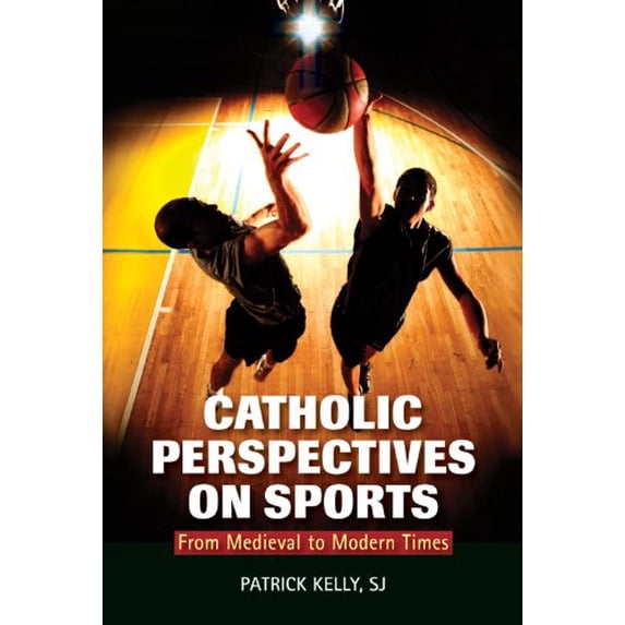 Pre-Owned Catholic Perspectives on Sports: From Medieval to Modern Times (Paperback) 0809147955 9780809147953