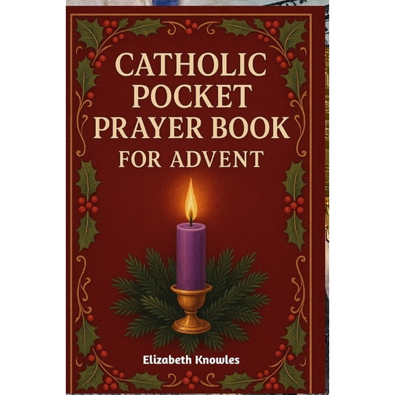 Catholic Pocket Prayer Book for Advent: Preparing for the Birth of Christ through Daily Catholic Prayers and Reflections, (Paperback)